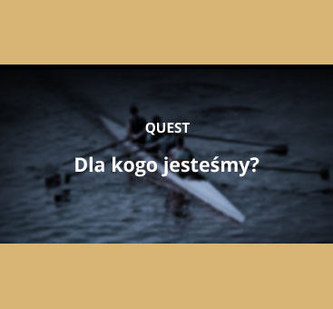 Quest dla kogo jesteśmy?